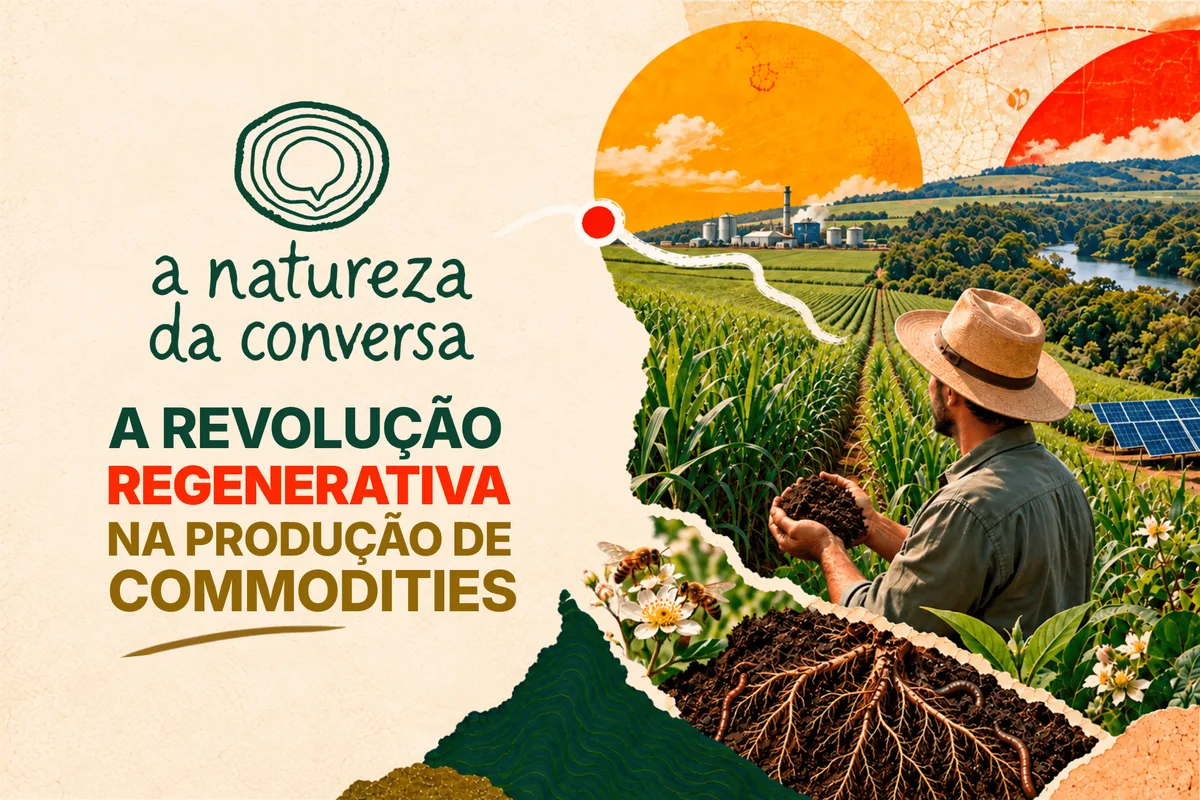 A Natureza da Conversa #3 – A revolução regenerativa na produção de commodities