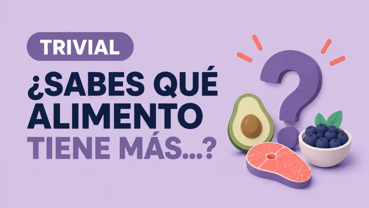 Trivial | ¿Sabes qué alimento tiene más...? Pon a prueba tus conocimientos sobre vitaminas, proteínas, antioxidantes y otros nutrientes
