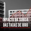Explicador: Impacto da subida das taxas de juro