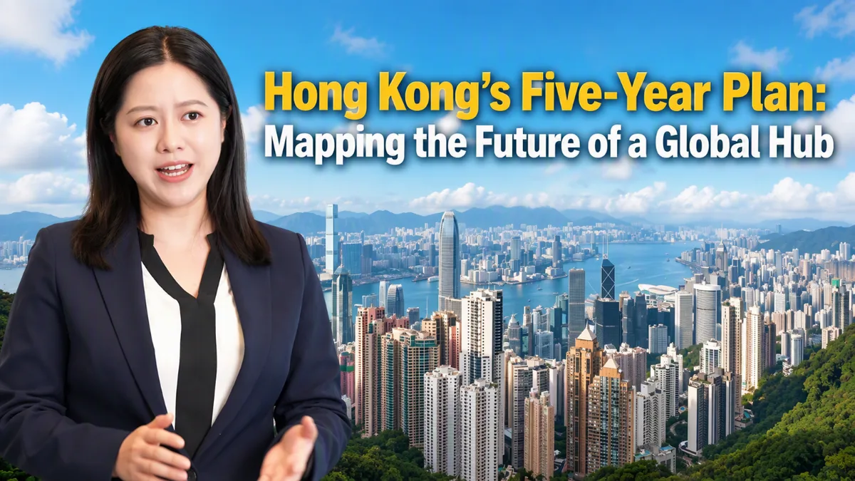 Hong Kong’s Five-Year Plan: Mapping the future of a global hub