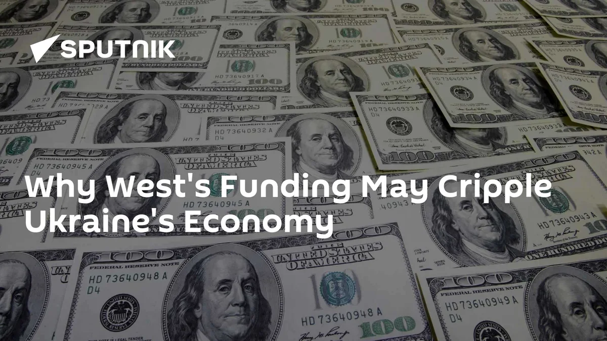 Why West's Funding May Cripple Ukraine's Economy