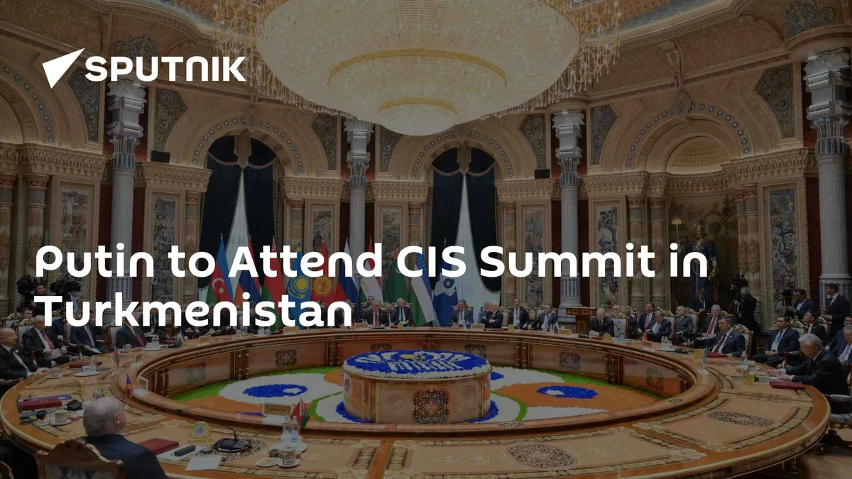 Putin to Attend CIS Summit in Turkmenistan