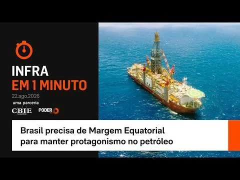 Infra em 1 minuto: Brasil precisa de Margem Equatorial ter protagonismo
