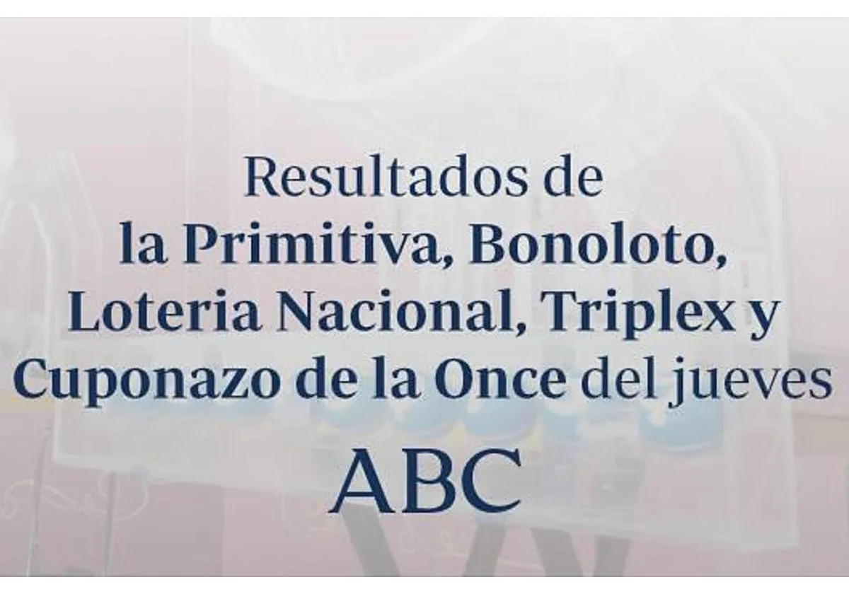 Triplex de la Once, Lotería Nacional, ONCE, Primitiva y Bonoloto: comprueba los resultados de las loterías que se celebran el jueves, 20 de agosto de 2026