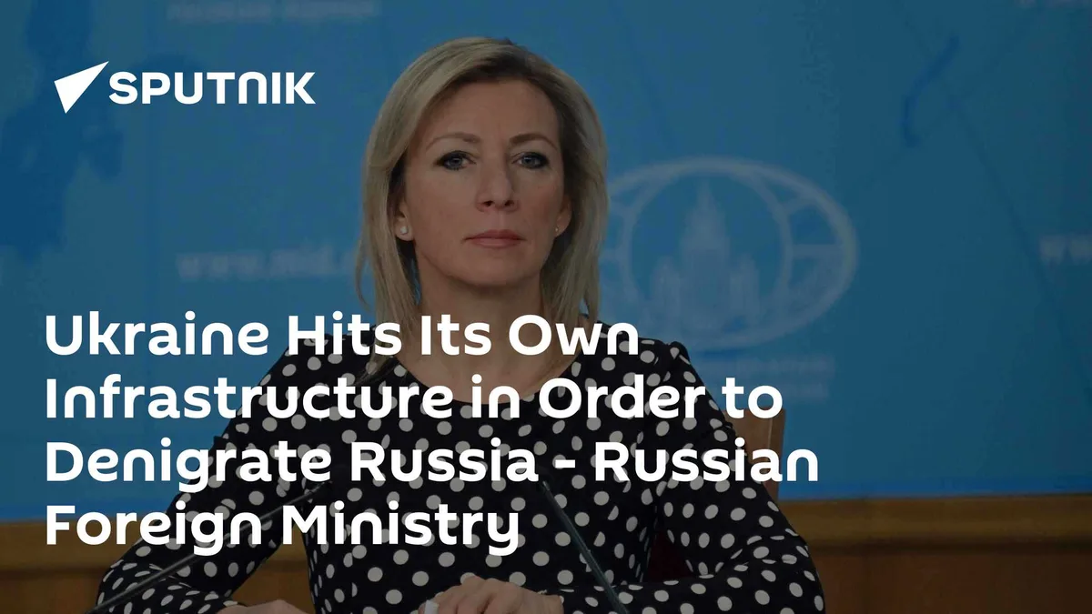 Ukraine Hits Its Own Infrastructure in Order to Denigrate Russia - Russian Foreign Ministry