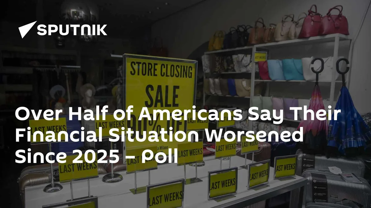 Over Half of Americans Say Their Financial Situation Worsened Since 2025 – Poll