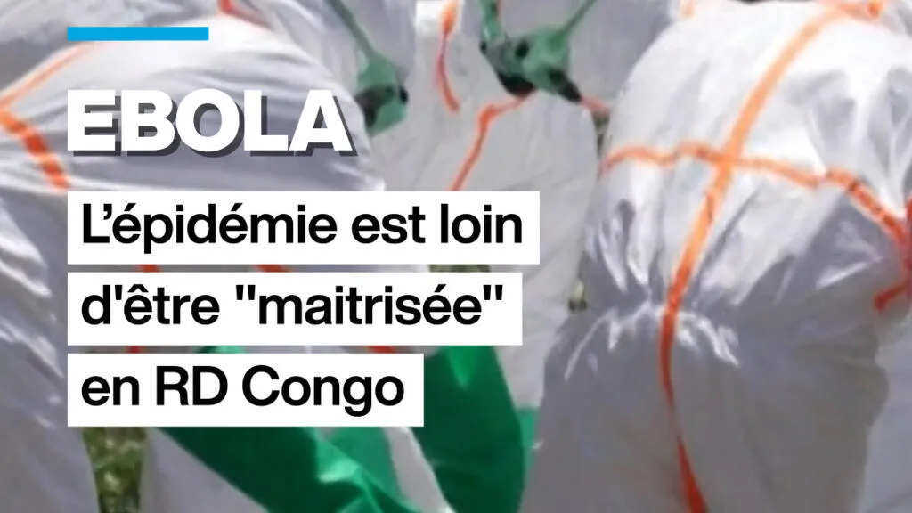 En RDC, l'épidémie d'Ebola est loin d'être "maîtrisée"