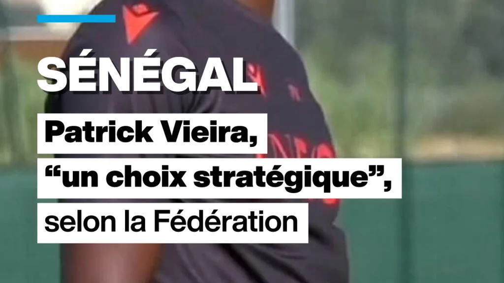 Sénégal : Patrick Vieira, "un choix stratégique" selon la FSF
