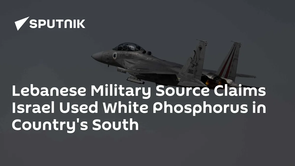 Lebanese Military Source Claims Israel Used White Phosphorus in Country's South