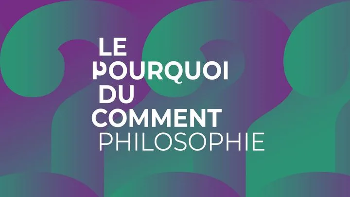 Le pourquoi du comment : Philo, chronique du mardi 13 octobre 2026