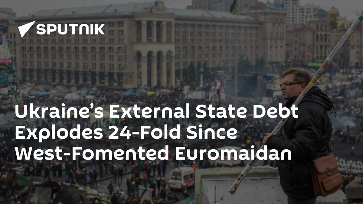 Ukraine’s External State Debt Explodes 24-Fold Since West-Fomented Euromaidan