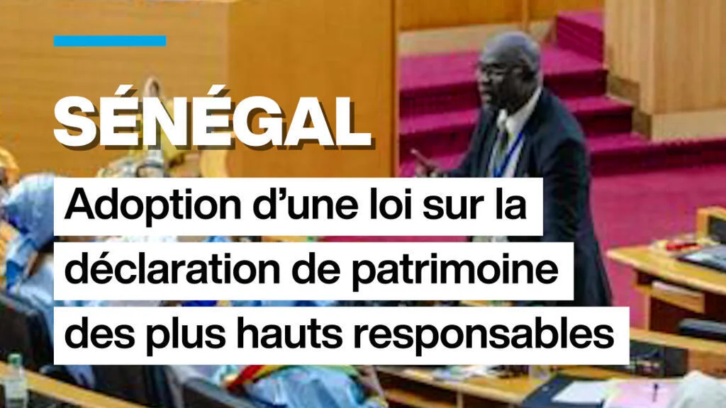 Sénégal : adoption d'une loi sur la déclaration de patrimoine des plus hauts responsables