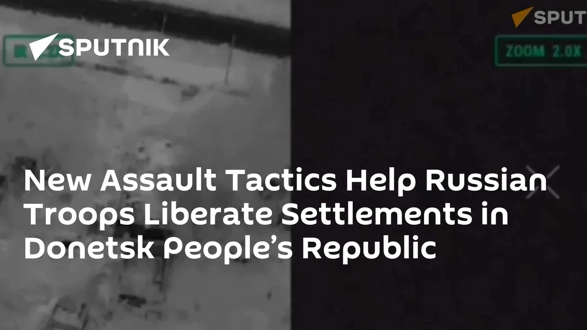 New Assault Tactics Help Russian Troops Liberate Settlements in Donetsk People’s Republic