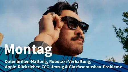 Montag: DSGVO-Haftung bei Smart Glasses, Robotaxi gegen Waffen bei Fahrgästen