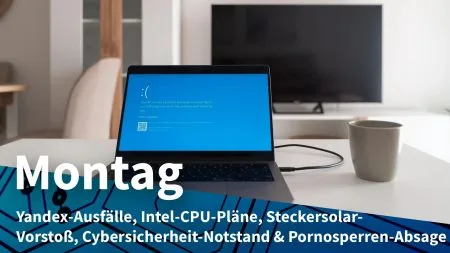 Montag: Ukrainische Drohnen gegen russisches Internet, Intels CPU-Wiederauflage