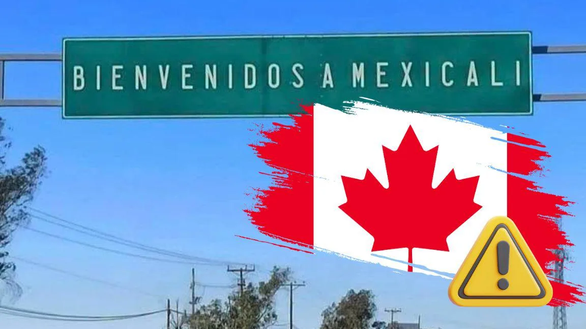 Canadá también emite alerta de seguridad para Mexicali tras advertencia de Estados Unidos