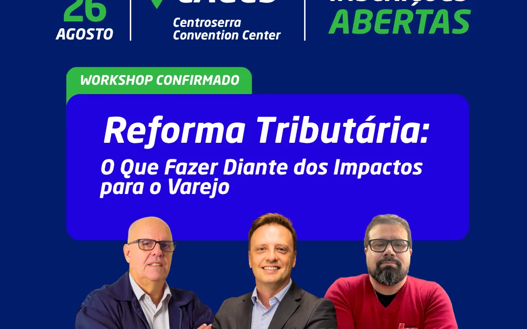 Reforma Tributária será tema de workshop no Encontro Regional de Supermercadistas de Lages