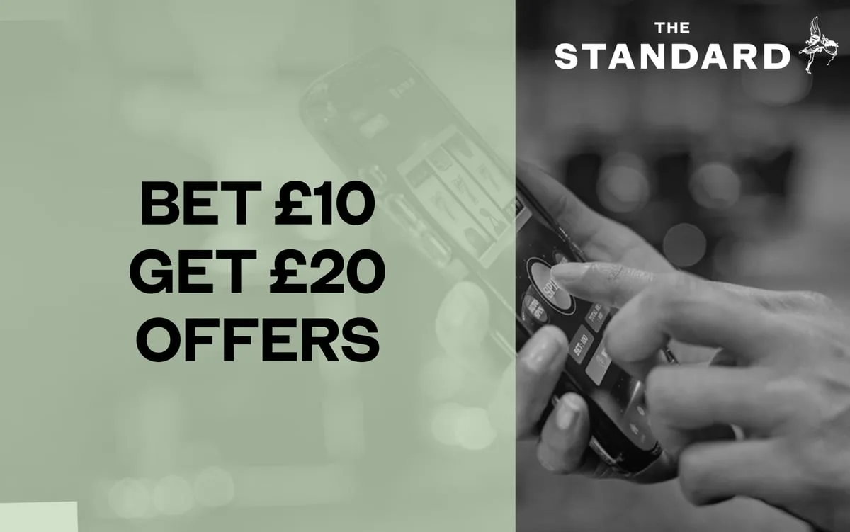 Bet £10 get £20 offers: The best bet 10 get 20 welcome offers for 2026
