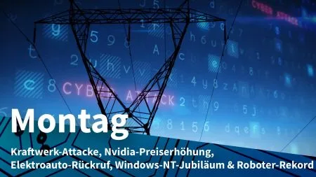 Montag: Cyberangriff auf britisches Kraftwerk, Nvidia verteuert eigene KI-Server