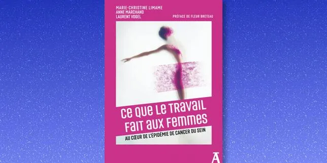 « Ce que le travail fait aux femmes » : un plaidoyer pour la reconnaissance du cancer du sein comme maladie professionnelle