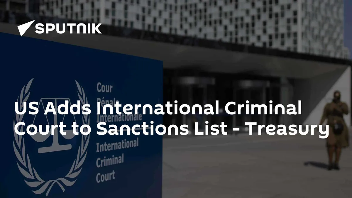 US Adds International Criminal Court to Sanctions List - Treasury