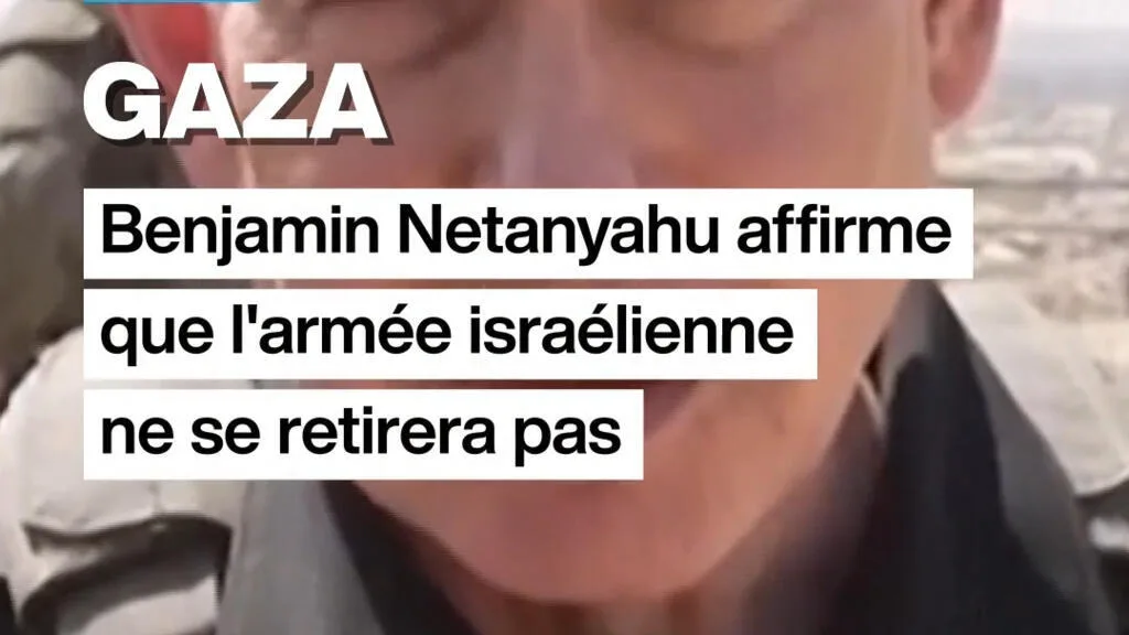 Gaza : "Nous ne retirerons pas", affirme Netanyahu