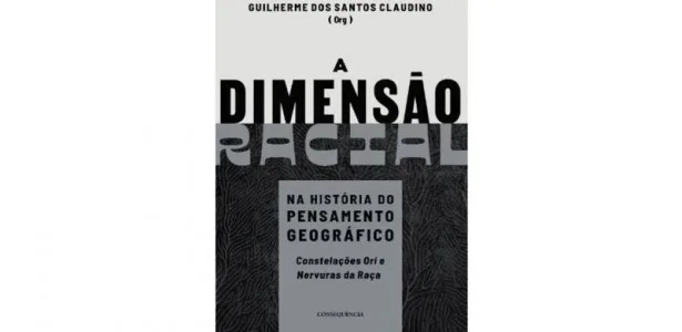 Livro revisita a história da geografia a partir da dimensão racial