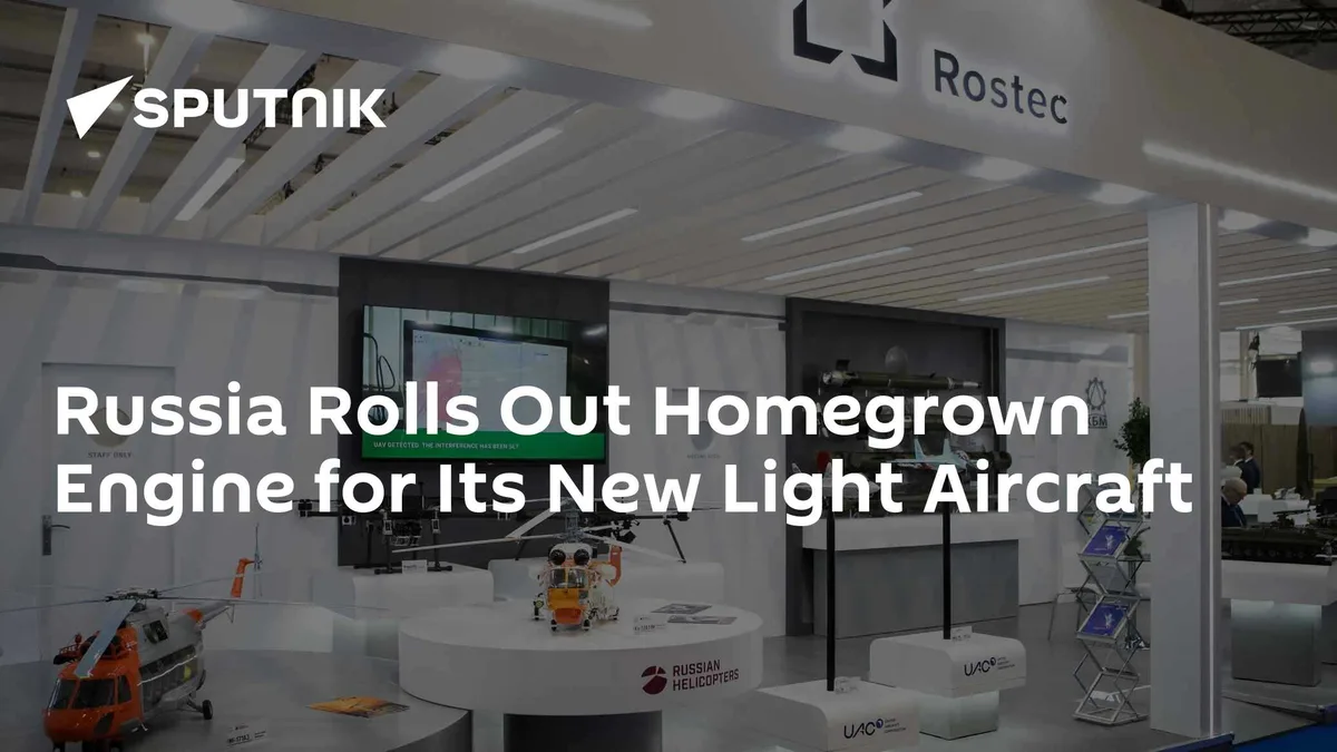 Russia Rolls Out Homegrown Engine for Its New Light Aircraft