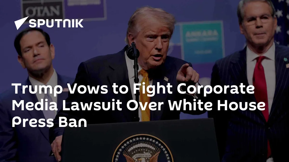 Trump Vows to Fight Corporate Media Lawsuit Over White House Press Ban