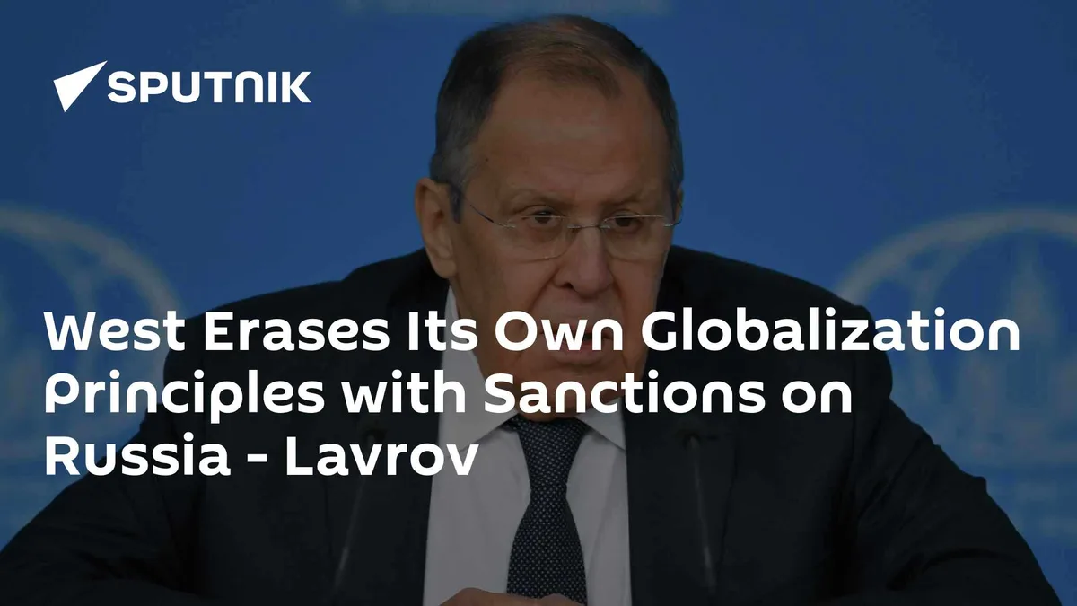 West Erases Its Own Globalization Principles with Sanctions on Russia - Lavrov