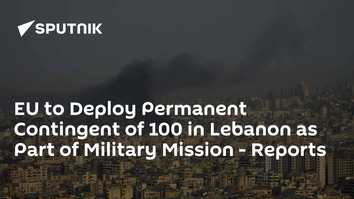 EU to Deploy Permanent Contingent of 100 in Lebanon as Part of Military Mission - Reports