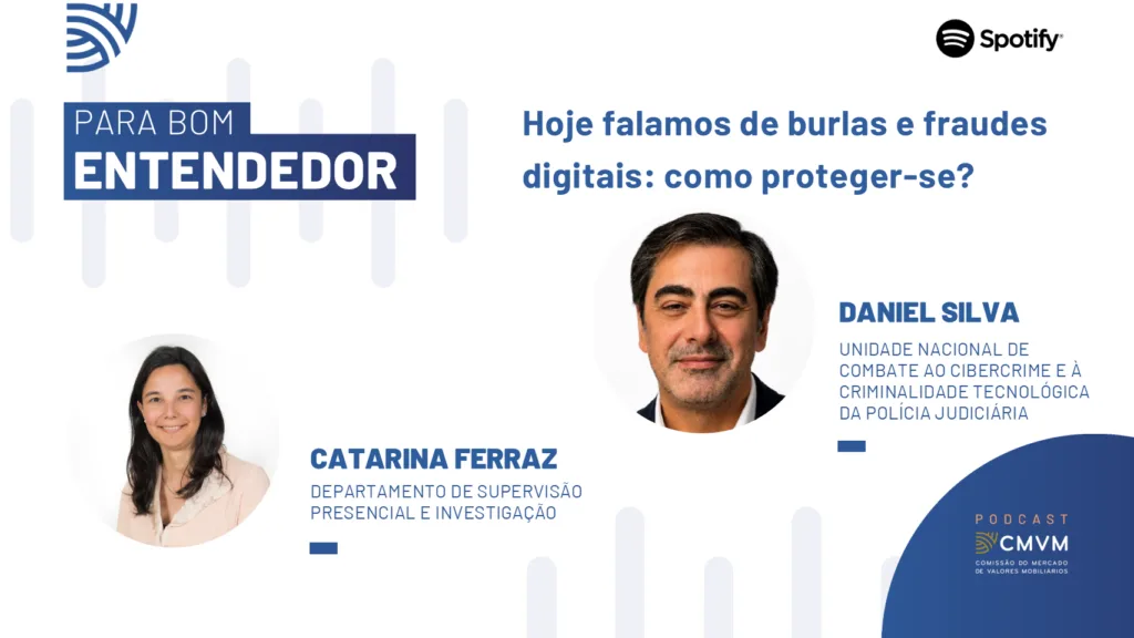 Burlas e fraudes digitais. Ouça o podcast da CMVM “Para Bom Entendedor”