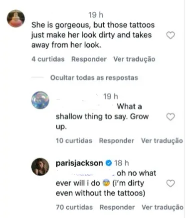 Paris Jackson reage a crítica sobre tatuagens e dá resposta afiada a internauta que disse que ela parece “suja” Paris Jackson reage a crítica sobre tatuagens e dá resposta afiada a internauta que disse que ela parece “suja”