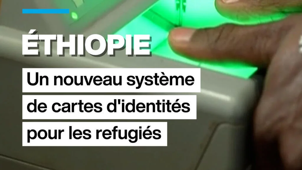 L'Éthiopie met en place un nouveau système de cartes d'identités pour réfugiés