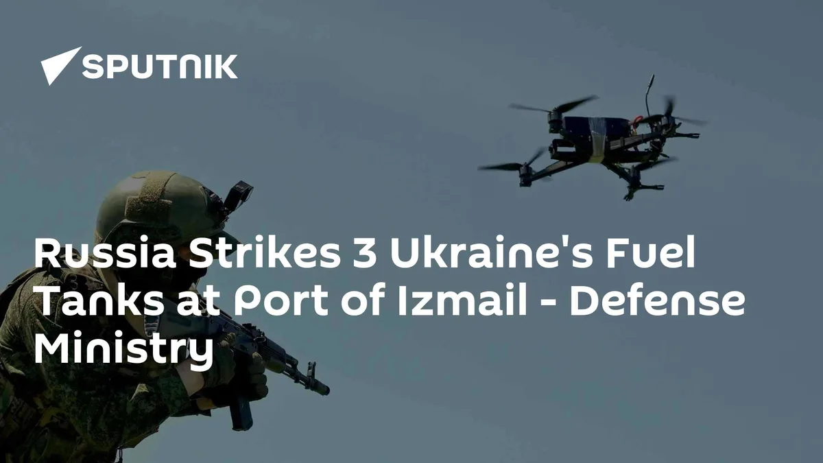 Russia Strikes 3 Ukraine's Fuel Tanks at Port of Izmail - Defense Ministry