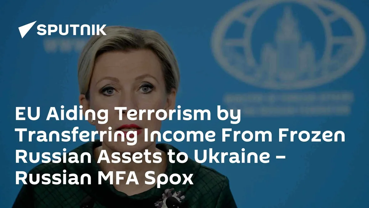 EU Aiding Terrorism by Transferring Income From Frozen Russian Assets to Ukraine – Russian MFA Spox