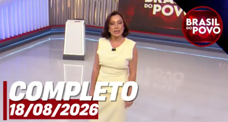 Brasil do Povo (18/08/26) | Completo