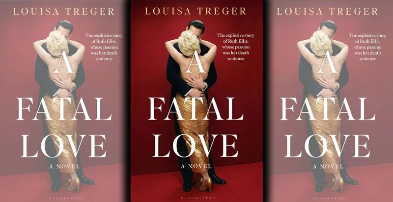 BOOK EXCERPT: A Fatal Love — Reimagining the story of the last woman executed in Britain