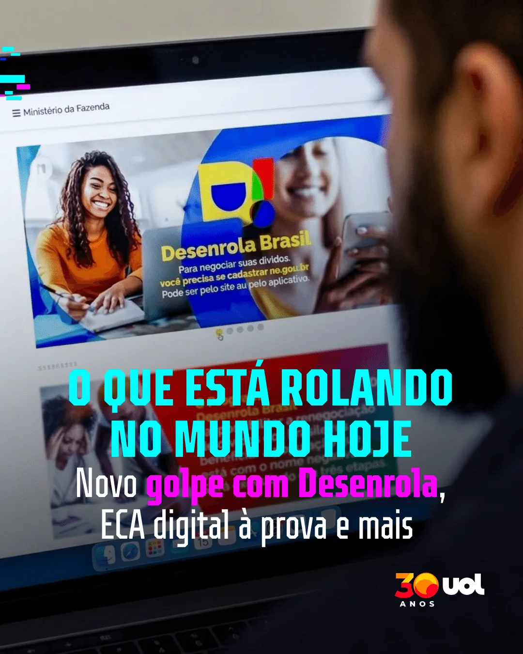 O que está rolando hoje: golpe com Desenrola, ECA digital à prova e mais