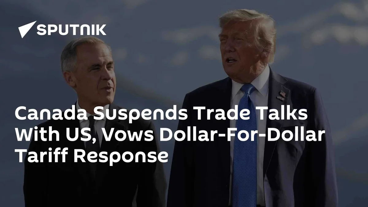Canada Suspends Trade Talks With US, Vows Dollar-For-Dollar Tariff Response