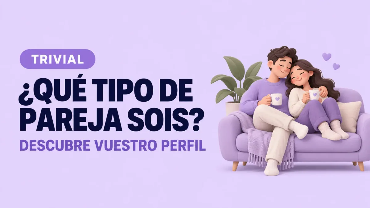 ¿Qué tipo de pareja sois? Responde a estas 10 preguntas y descubre cuál es vuestro perfil