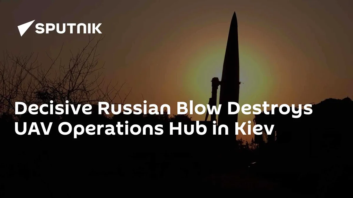 Decisive Russian Blow Destroys UAV Operations Hub in Kiev
