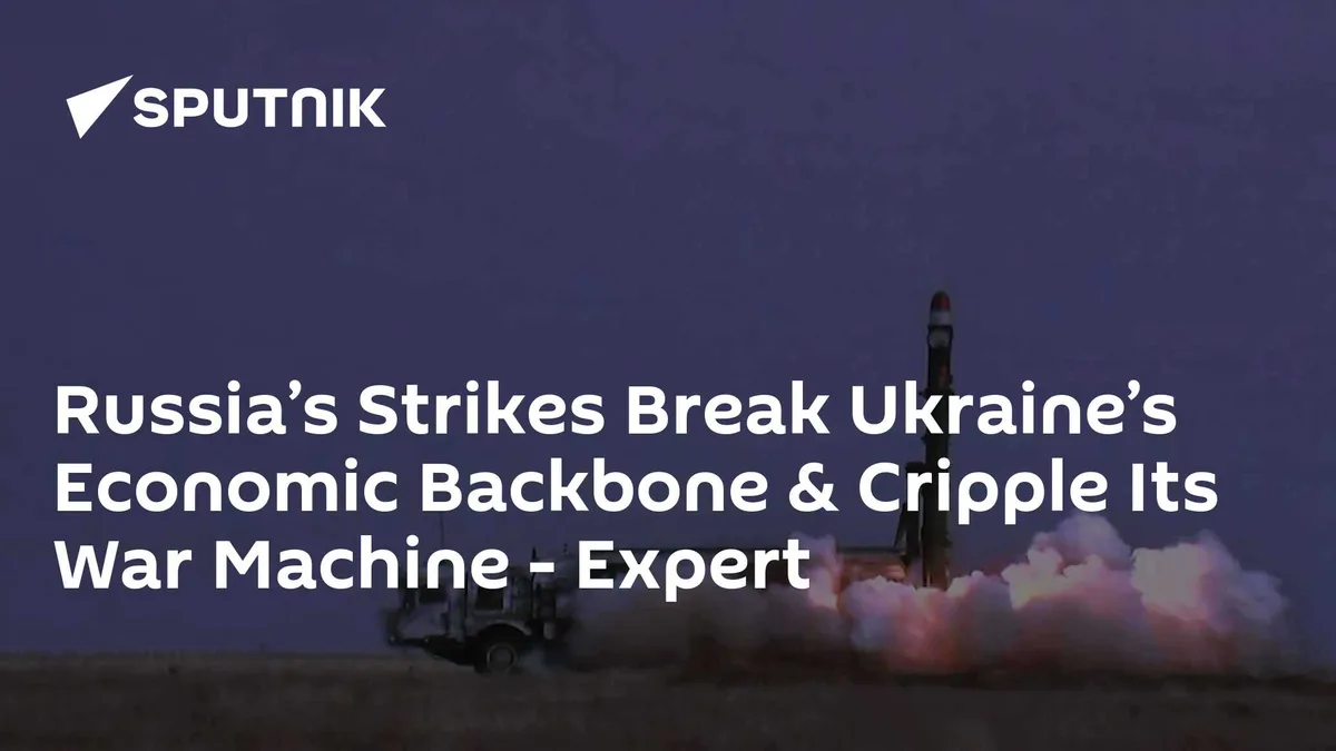 Russia’s Strikes Break Ukraine’s Economic Backbone & Cripple Its War Machine - Expert