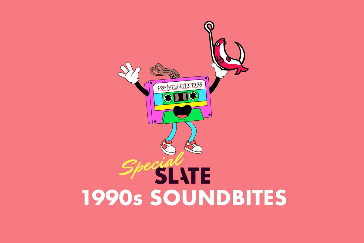 Slate SoundBites Special 1990s Edition