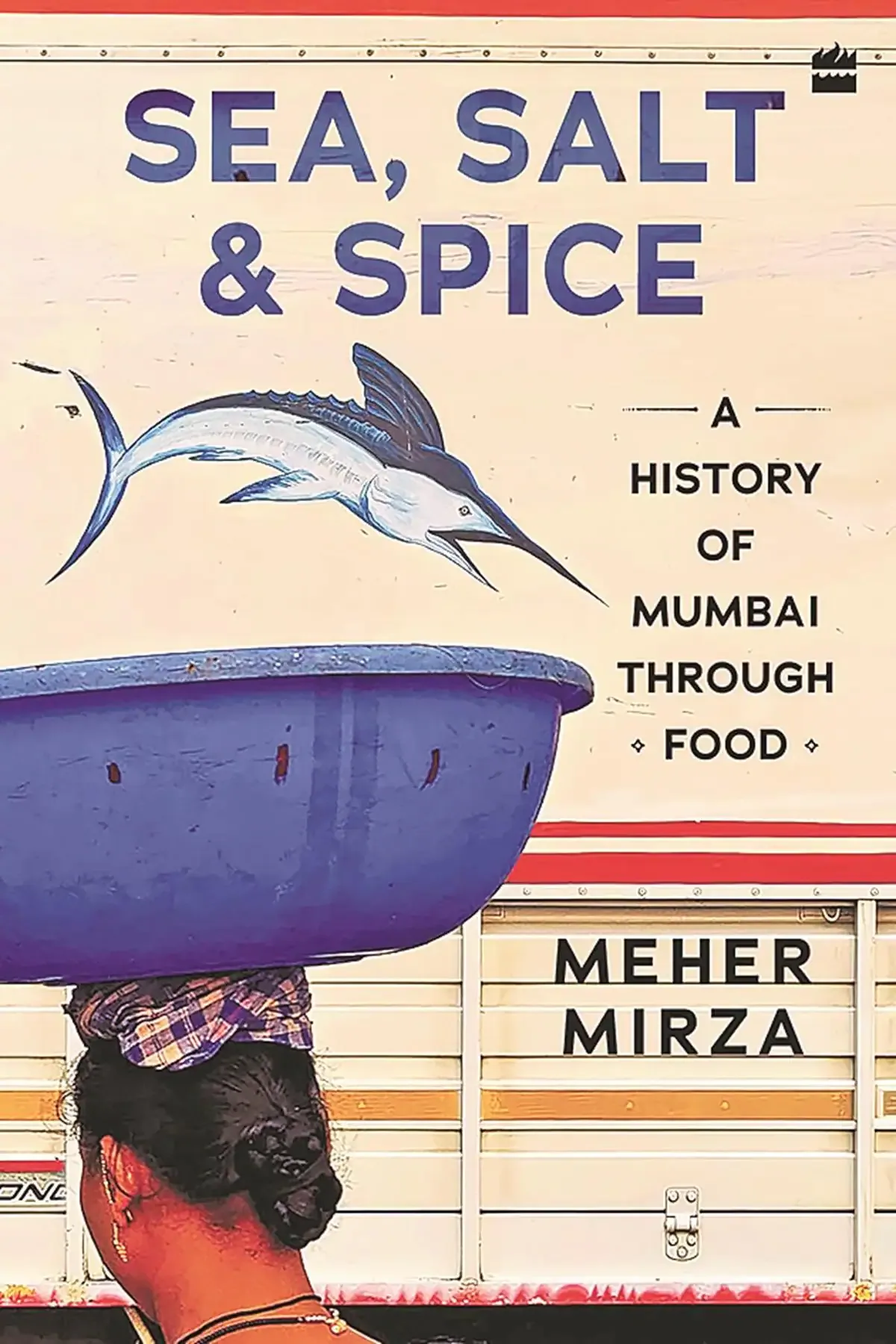 Sea, salt and spice: History on a plate, Mumbai style, and making of a city
