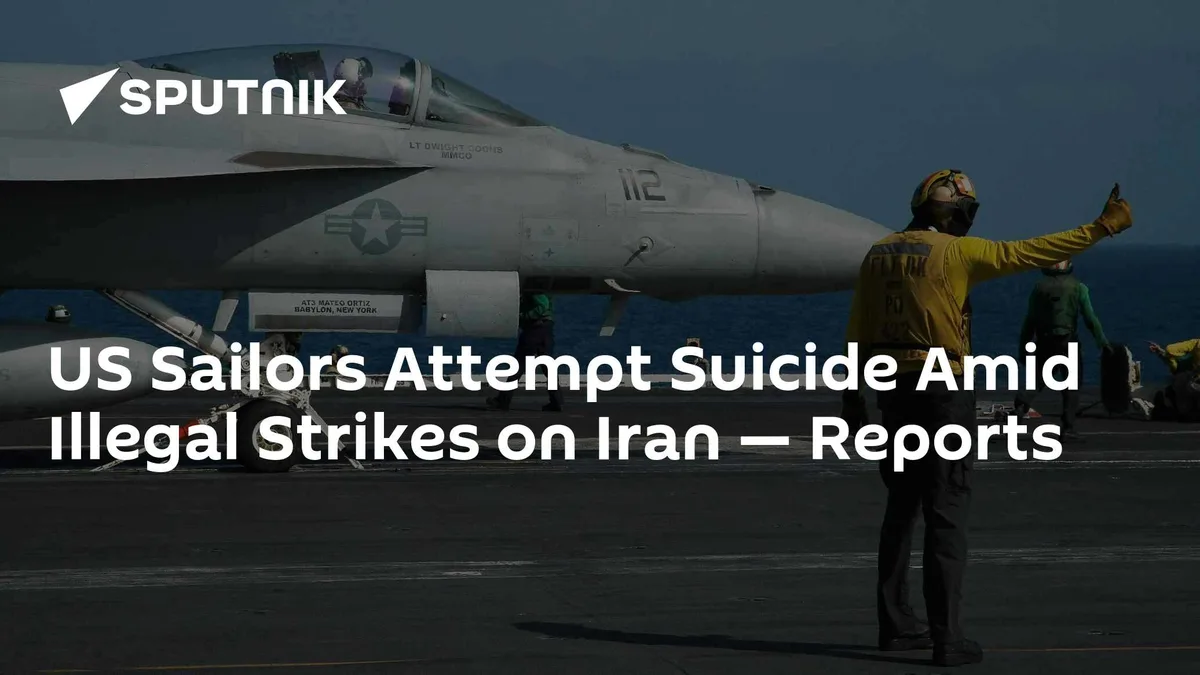 US Sailors Attempt Suicide Amid Illegal Strikes on Iran — Reports