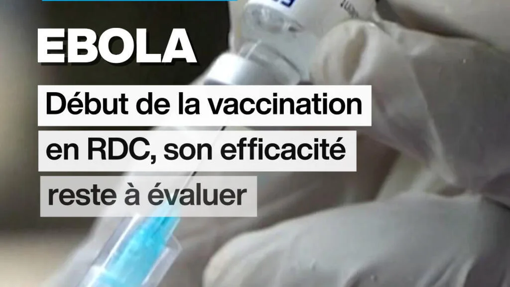 Ebola : début de la vaccination en RDC, son efficacité reste à évaluer