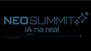 NeoSummit “IA na Real” leva ao palco a inteligência artificial que gera resultados
