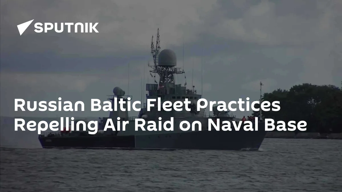 Russian Baltic Fleet Practices Repelling Air Raid on Naval Base