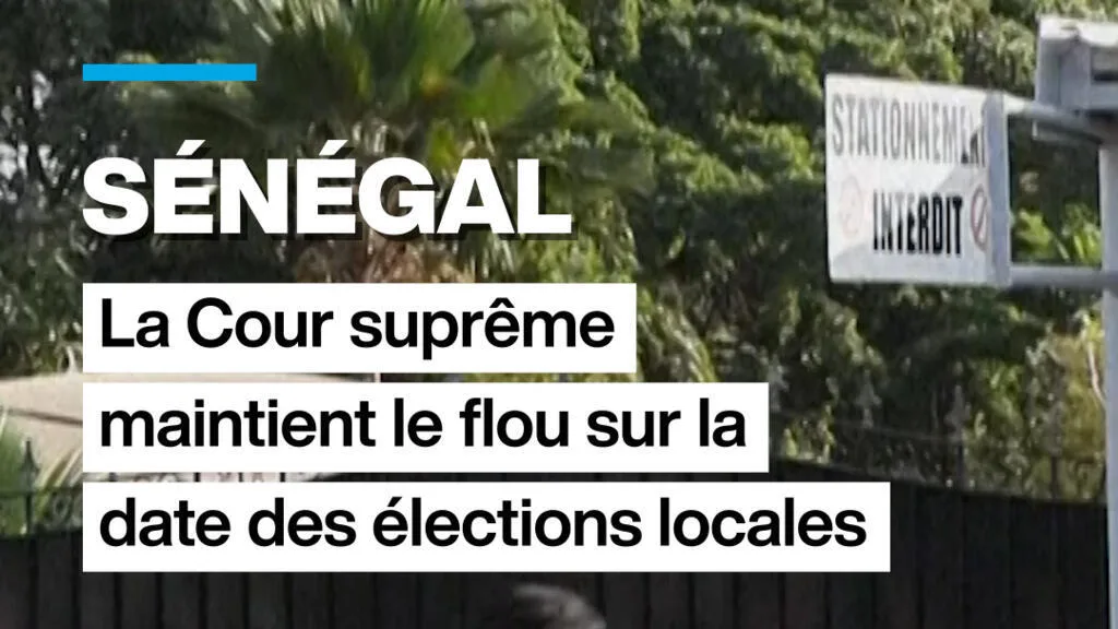 Sénégal : la Cour suprême maintient le flou sur la date des élections locales